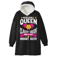 Pickleball Queen Classy Sassy And A Bit Smart Assy Hooded Wearable Blanket
