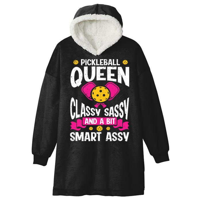 Pickleball Queen Classy Sassy And A Bit Smart Assy Hooded Wearable Blanket