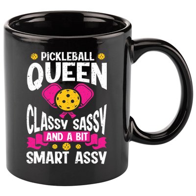 Pickleball Queen Classy Sassy And A Bit Smart Assy 11oz C Handle Ceramic Mug