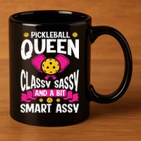 Pickleball Queen Classy Sassy And A Bit Smart Assy 11oz C Handle Ceramic Mug