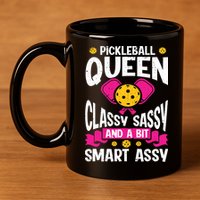 Pickleball Queen Classy Sassy And A Bit Smart Assy 11oz C Handle Ceramic Mug