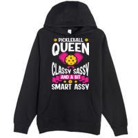 Pickleball Queen Classy Sassy And A Bit Smart Assy Premium Pullover Hoodie