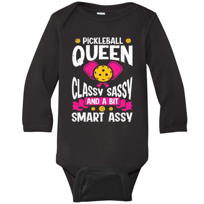 Pickleball Queen Classy Sassy And A Bit Smart Assy Baby Long Sleeve Bodysuit