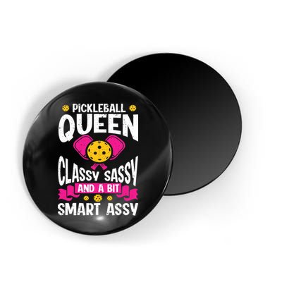 Pickleball Queen Classy Sassy And A Bit Smart Assy Magnet