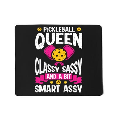 Pickleball Queen Classy Sassy And A Bit Smart Assy Mousepad