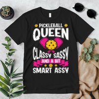 Pickleball Queen Classy Sassy And A Bit Smart Assy Premium T-Shirt