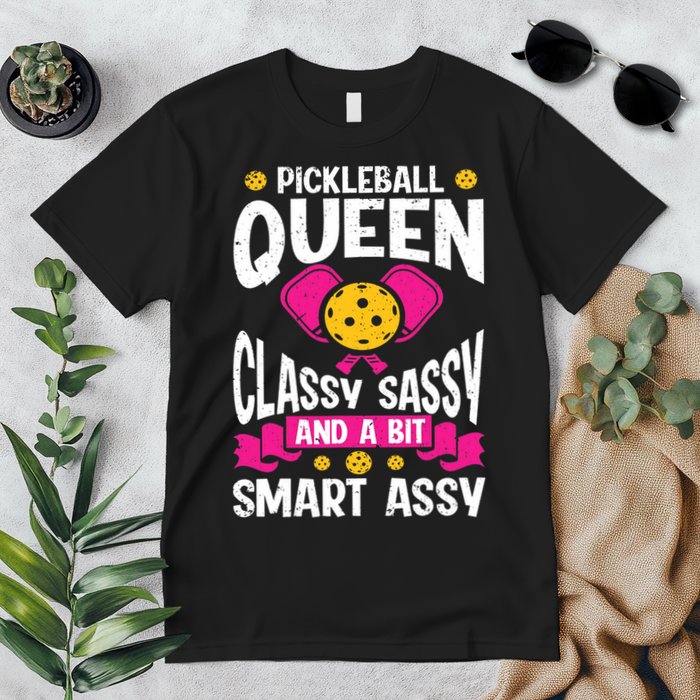 Pickleball Queen Classy Sassy And A Bit Smart Assy Premium T-Shirt