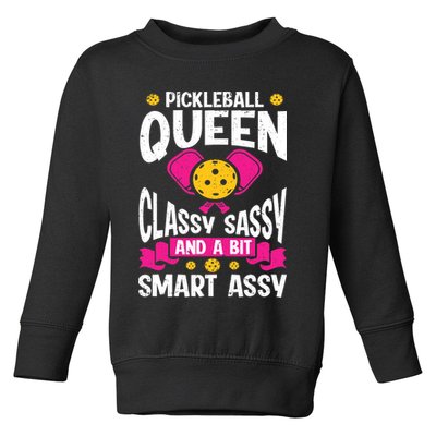 Pickleball Queen Classy Sassy And A Bit Smart Assy Toddler Sweatshirt