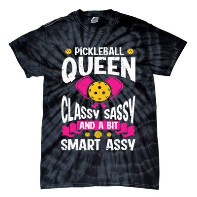 Pickleball Queen Classy Sassy And A Bit Smart Assy Tie-Dye T-Shirt