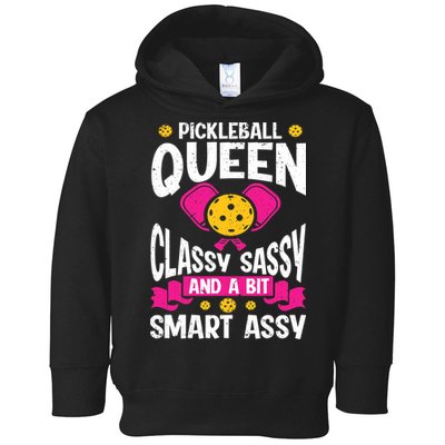 Pickleball Queen Classy Sassy And A Bit Smart Assy Toddler Hoodie