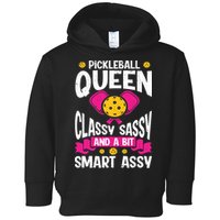 Pickleball Queen Classy Sassy And A Bit Smart Assy Toddler Hoodie
