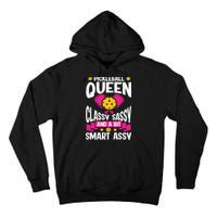 Pickleball Queen Classy Sassy And A Bit Smart Assy Tall Hoodie