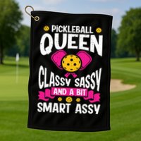 Pickleball Queen Classy Sassy And A Bit Smart Assy Golf Towel