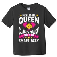 Pickleball Queen Classy Sassy And A Bit Smart Assy Toddler T-Shirt