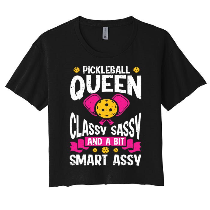 Pickleball Queen Classy Sassy And A Bit Smart Assy Women's Crop Top Tee