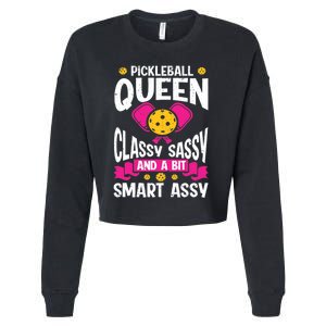 Pickleball Queen Classy Sassy And A Bit Smart Assy Cropped Pullover Crew