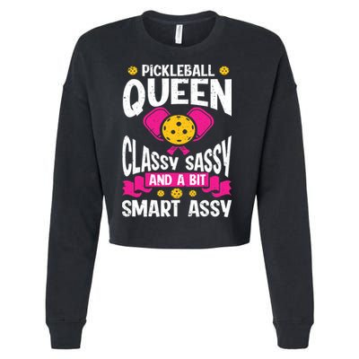 Pickleball Queen Classy Sassy And A Bit Smart Assy Cropped Pullover Crew