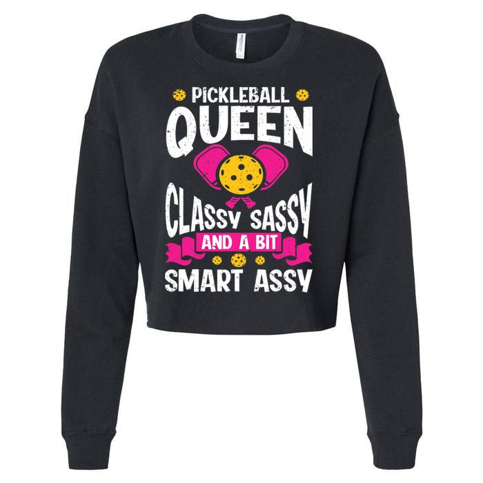Pickleball Queen Classy Sassy And A Bit Smart Assy Cropped Pullover Crew