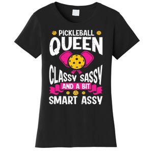 Pickleball Queen Classy Sassy And A Bit Smart Assy Women's T-Shirt