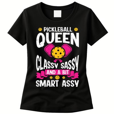 Pickleball Queen Classy Sassy And A Bit Smart Assy Womens T-Shirt