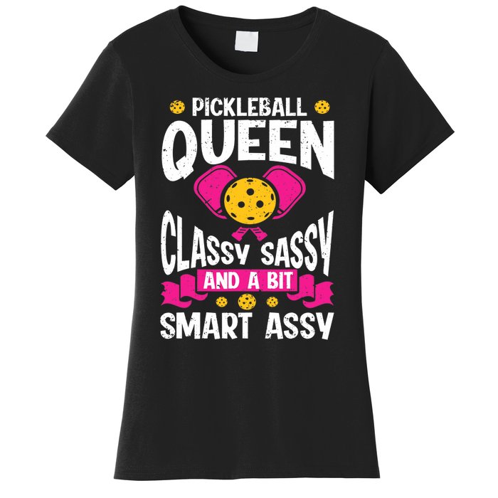 Pickleball Queen Classy Sassy And A Bit Smart Assy Women's T-Shirt