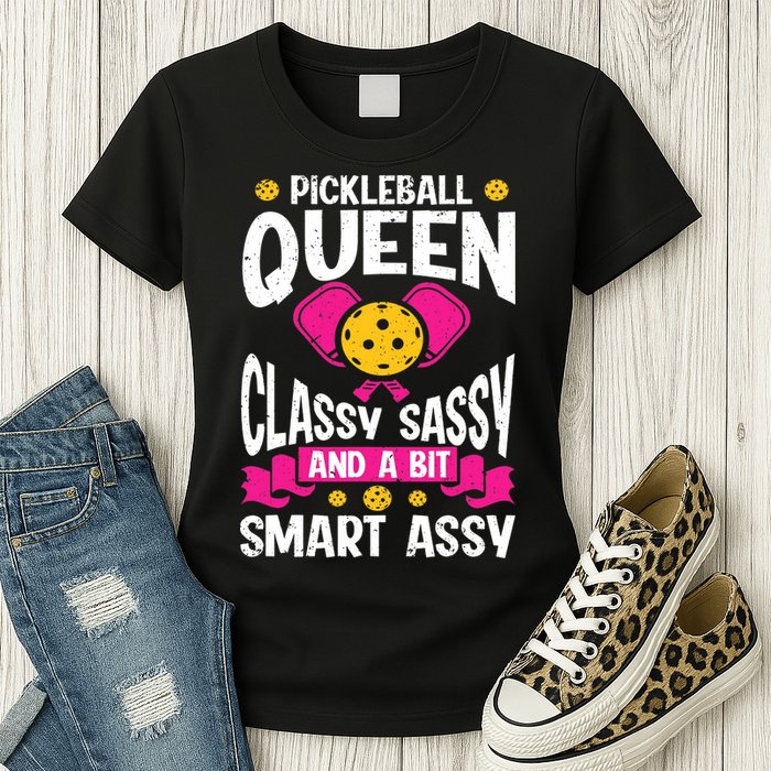 Pickleball Queen Classy Sassy And A Bit Smart Assy Womens T-Shirt