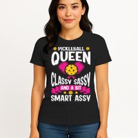 Pickleball Queen Classy Sassy And A Bit Smart Assy Womens T-Shirt
