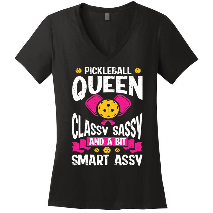 Pickleball Queen Classy Sassy And A Bit Smart Assy Women's V-Neck T-Shirt