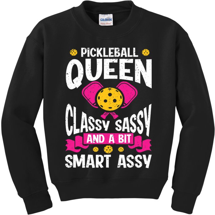 Pickleball Queen Classy Sassy And A Bit Smart Assy Kids Sweatshirt