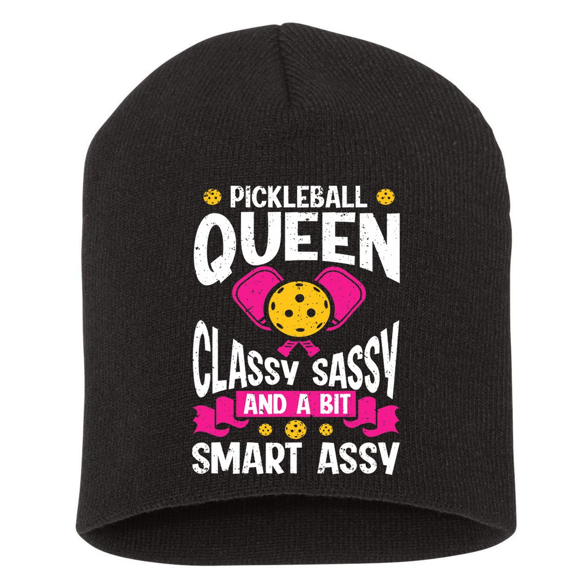 Pickleball Queen Classy Sassy And A Bit Smart Assy Short Acrylic Beanie