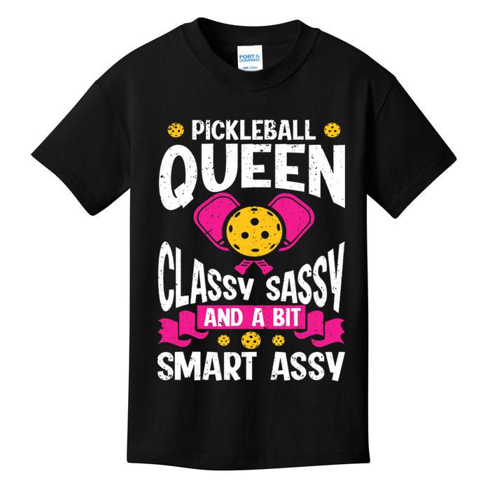 Pickleball Queen Classy Sassy And A Bit Smart Assy Kids T-Shirt