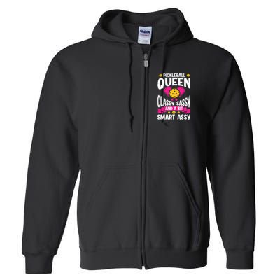 Pickleball Queen Classy Sassy And A Bit Smart Assy Full Zip Hoodie