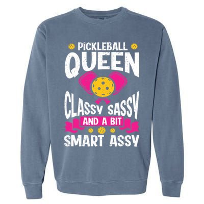 Pickleball Queen Classy Sassy And A Bit Smart Assy Garment-Dyed Sweatshirt