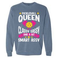 Pickleball Queen Classy Sassy And A Bit Smart Assy Garment-Dyed Sweatshirt