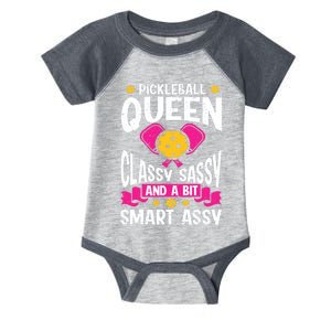 Pickleball Queen Classy Sassy And A Bit Smart Assy Infant Baby Jersey Bodysuit