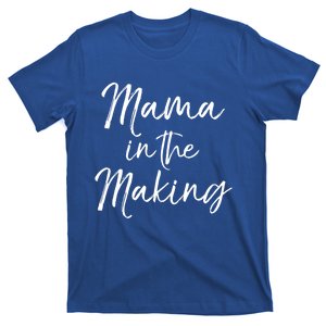 Pregnancy Quote Gift For Pregnant Mom Mama In The Making Great Gift T-Shirt