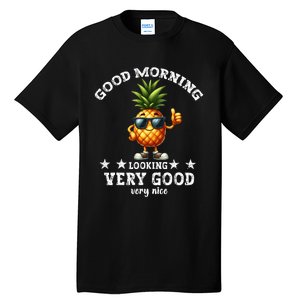 Pineapple Quote Good Morning Pineapple Cool Pineapple Tall T-Shirt