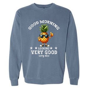 Pineapple Quote Good Morning Pineapple Cool Pineapple Garment-Dyed Sweatshirt