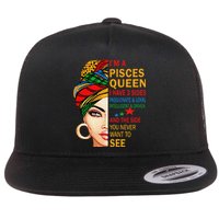 pisces queen I have 3 sides birthday gift zodiac pisces Flat Bill Trucker Hat