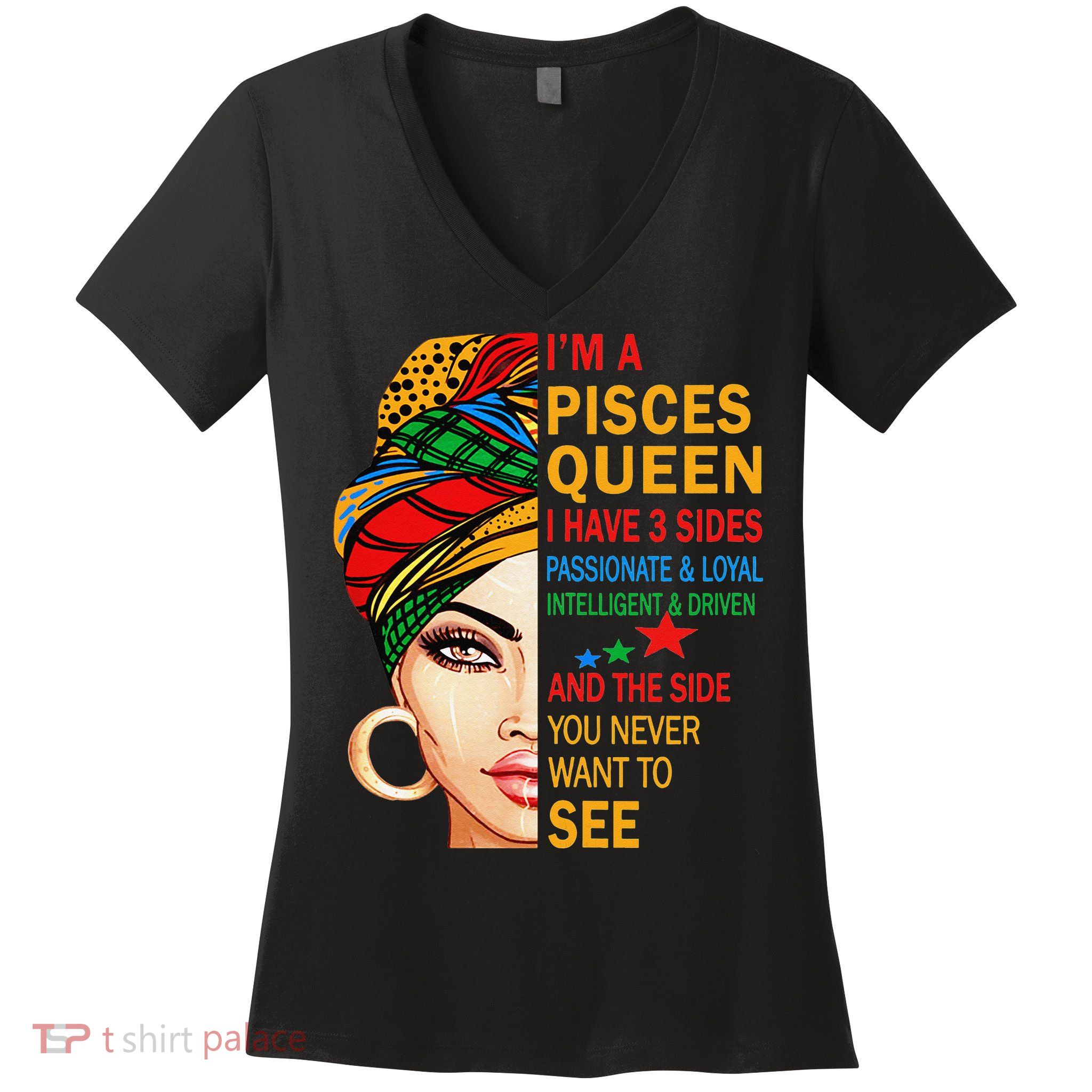 pisces queen I have 3 sides birthday gift zodiac pisces Women's V-Neck T-Shirt