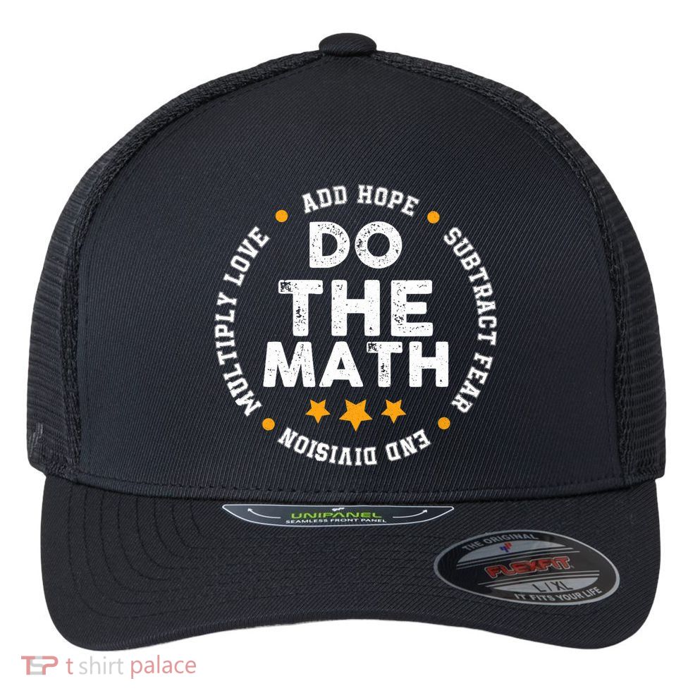 Positive Quote Inspiring Slogan Love Hope Fear Do The Math Flexfit Unipanel Trucker Cap