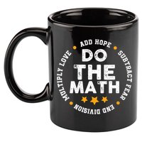 Positive Quote Inspiring Slogan Love Hope Fear Do The Math 11oz C Handle Ceramic Mug