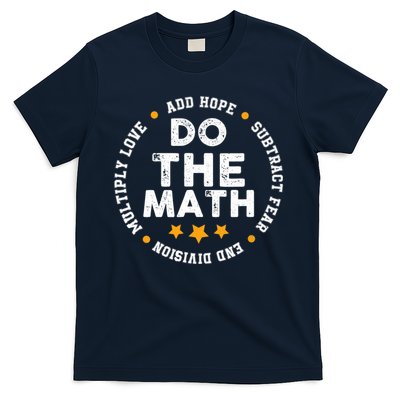 Positive Quote Inspiring Slogan Love Hope Fear Do The Math T-Shirt