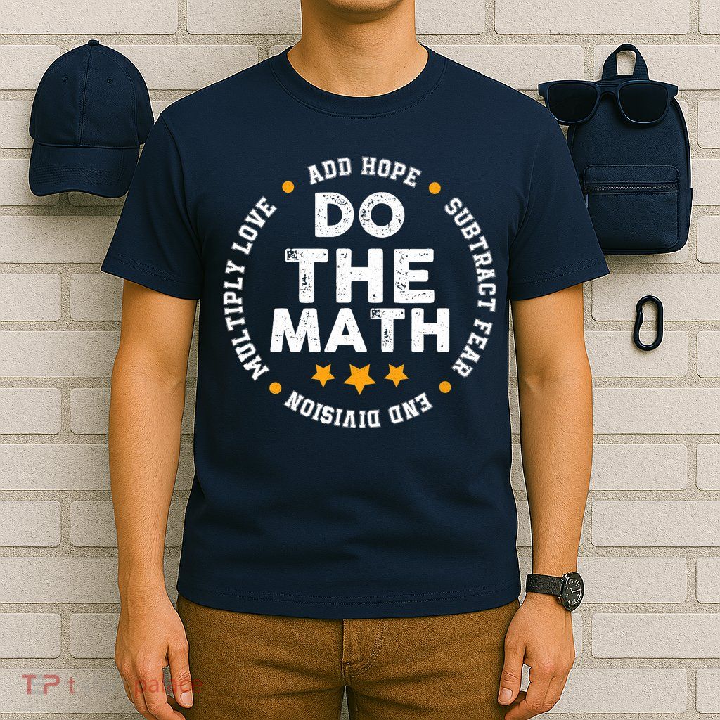 Positive Quote Inspiring Slogan Love Hope Fear Do The Math T-Shirt