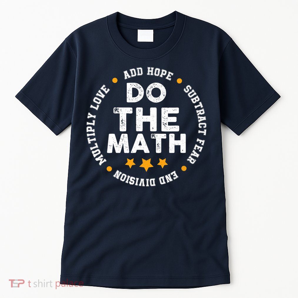Positive Quote Inspiring Slogan Love Hope Fear Do The Math Tall T-Shirt