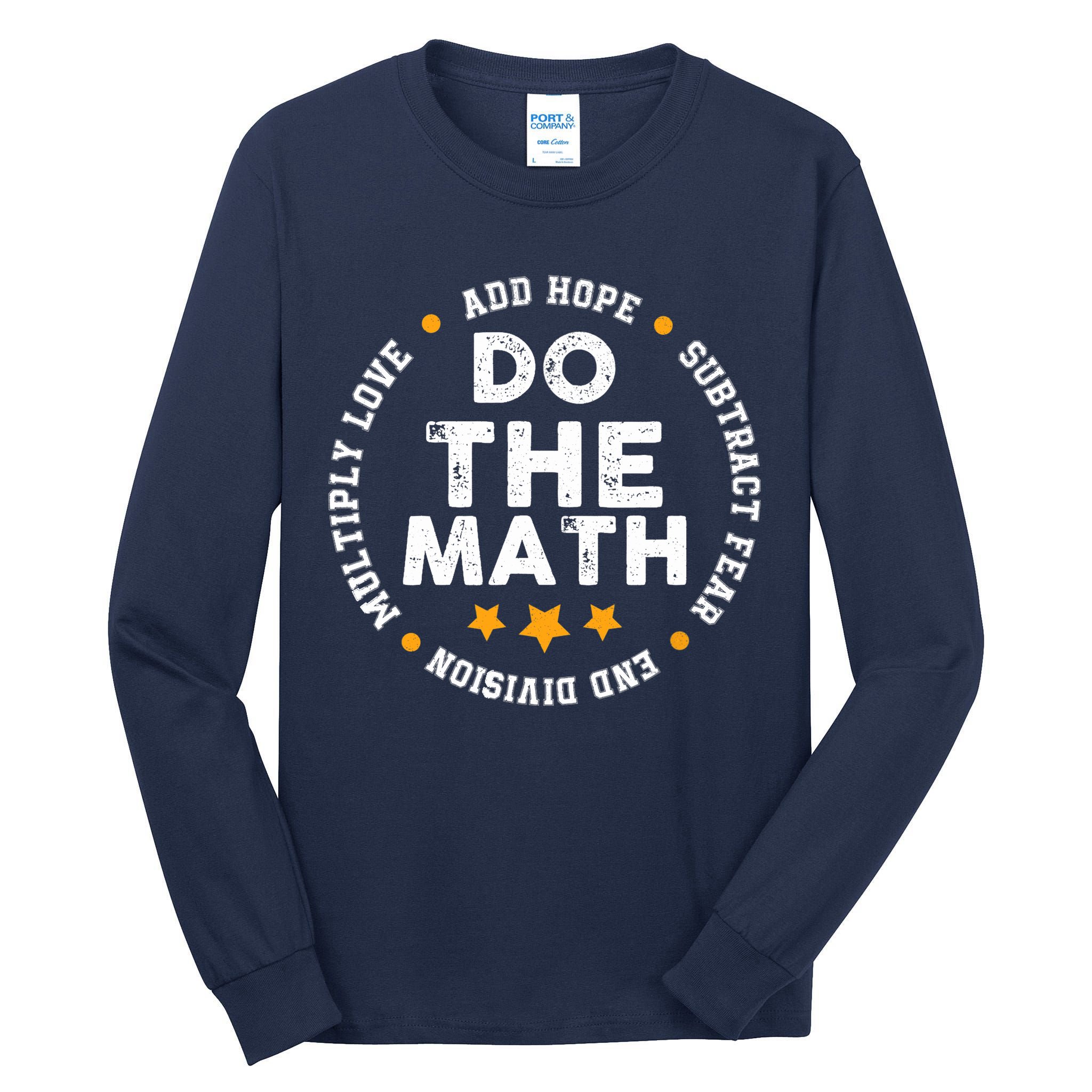 Positive Quote Inspiring Slogan Love Hope Fear Do The Math Tall Long Sleeve T-Shirt