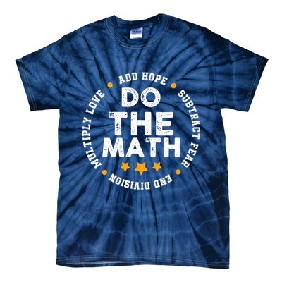 Positive Quote Inspiring Slogan Love Hope Fear Do The Math Tie-Dye T-Shirt