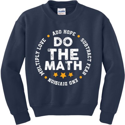 Positive Quote Inspiring Slogan Love Hope Fear Do The Math Kids Sweatshirt