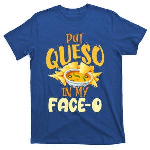 Put Queso In My Facemeaningful Gifto Meaningful Gift International Nacho Day 202 T-Shirt