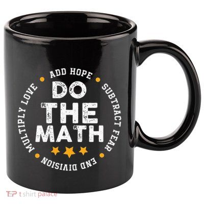 Positive Quote Inspiring Slogan Love Hope Fear Do The Math 11oz C Handle Ceramic Mug